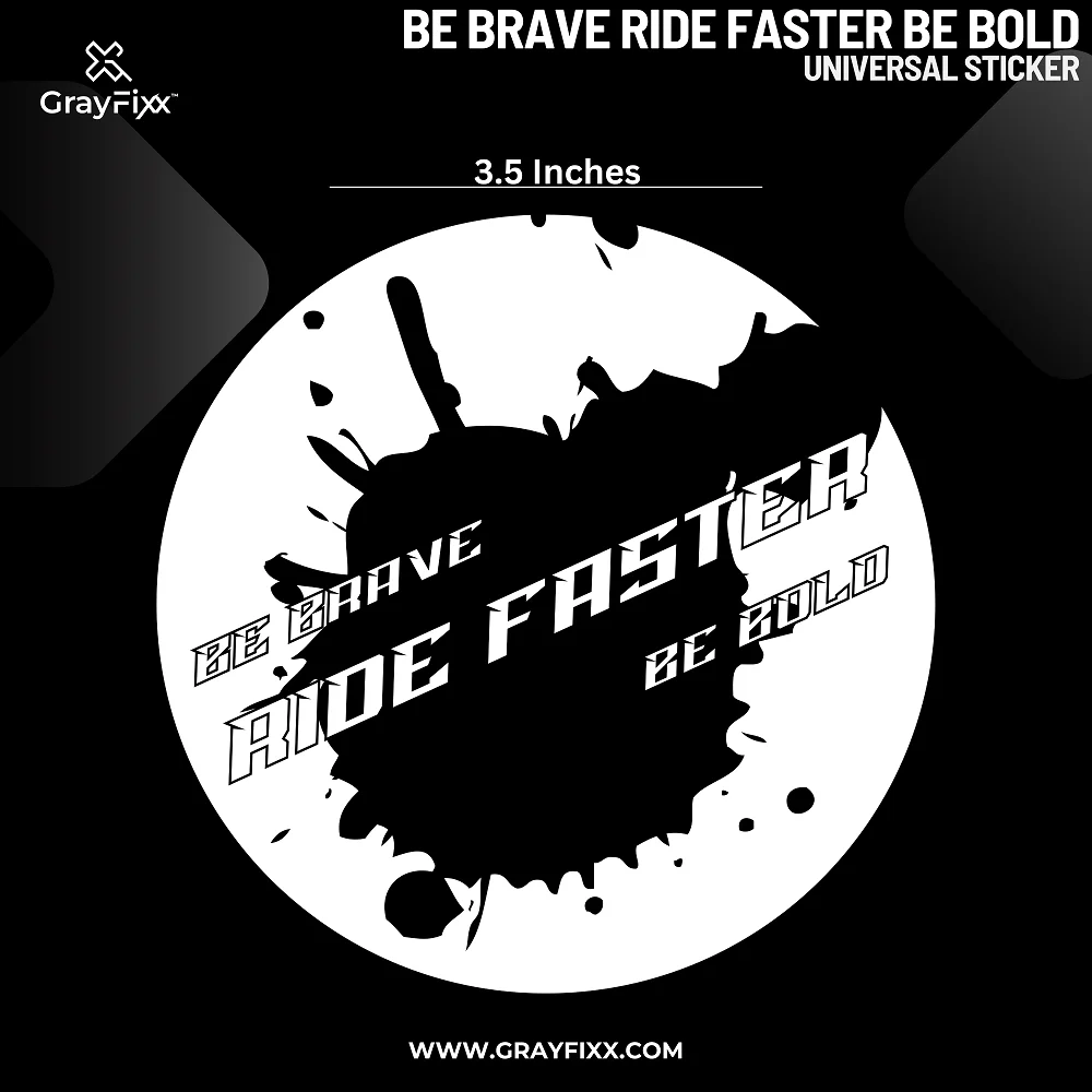 Be Brave, Ride Faster, Be Bold Universal Sticker | Printed In Premium Gloss Vinyl With FPF(Fade Protection Film), Water Proof, Precut Sticker, Pack Of 1